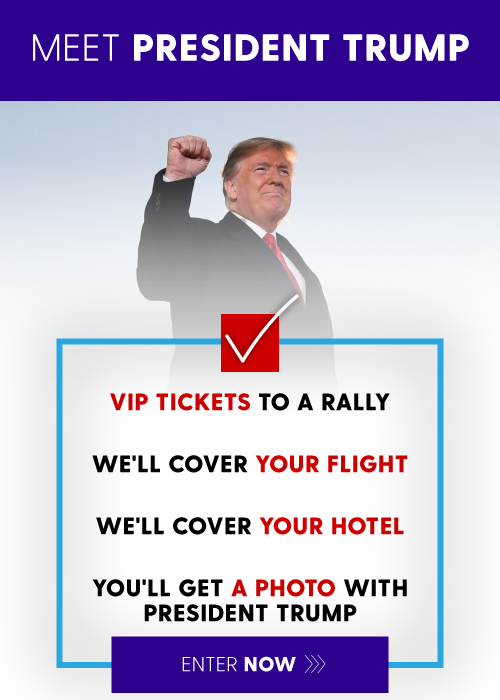 Meet President Trump. - VIP Tickets to a rally, We'll cover your flight, we'll cover your hotel, you'll get a photo with President Trump - Enter Now >>