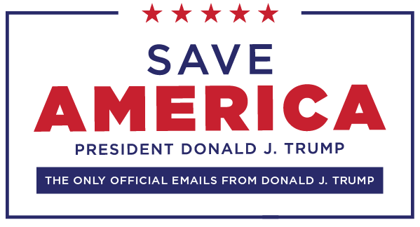 Save America President Donald J. Trump - The Only Official Emails from Donald J. Trump