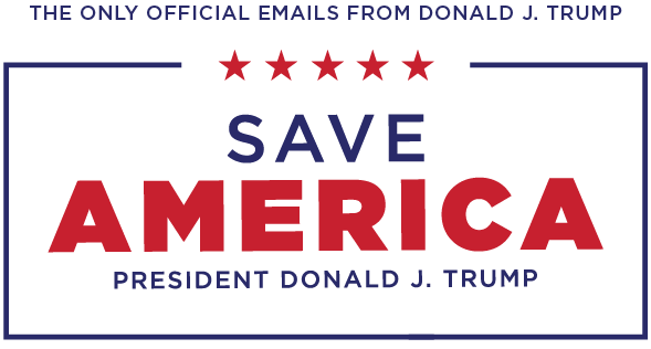 Save America President Donald J. Trump - The Only Official Emails from Donald J. Trump