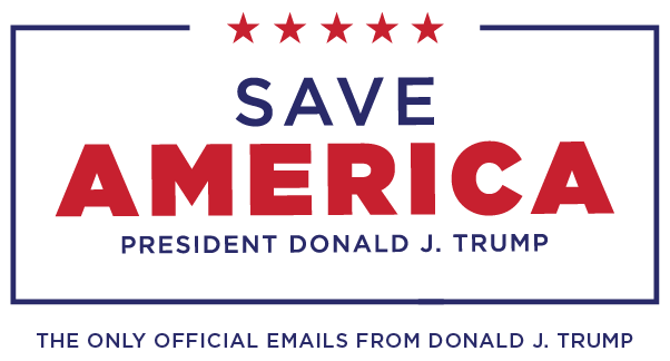 Save America President Donald J. Trump - The Only Official Emails from Donald J. Trump