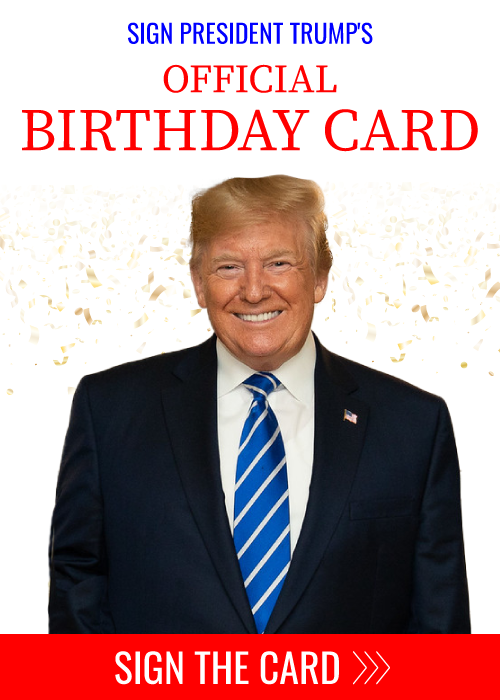 Sign President Trump's Official Birthday Card - Sign the Card >>>