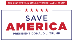 Save America President Donald J. Trump - The Only Official Emails from Donald J. Trump